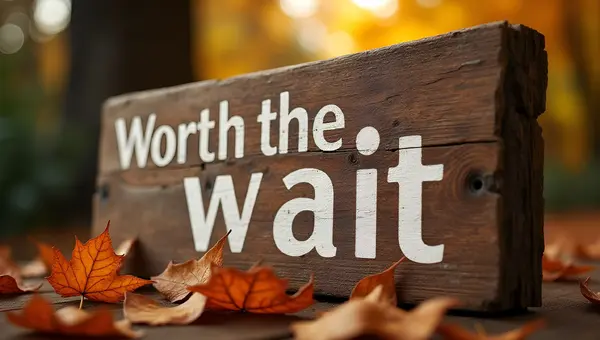 Rustic Wooden Board With Worth The Wait Sign